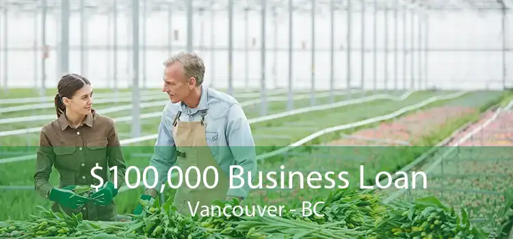 $100,000 Business Loan Vancouver - BC