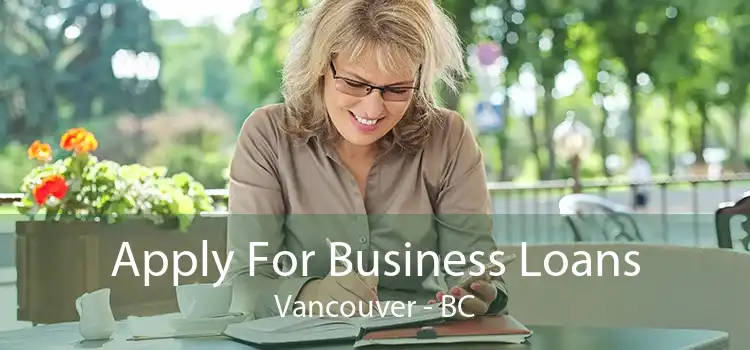 Apply For Business Loans Vancouver - BC