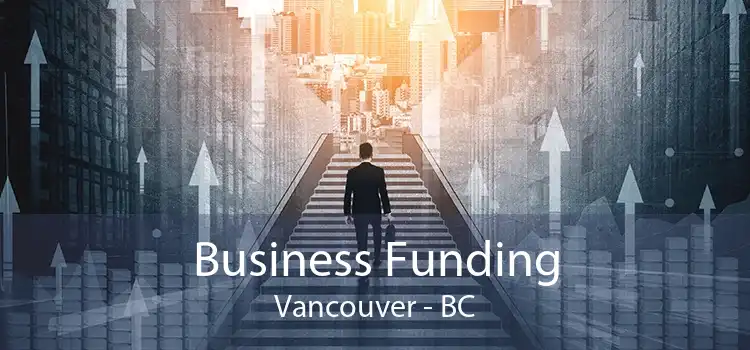 Business Funding Vancouver - BC