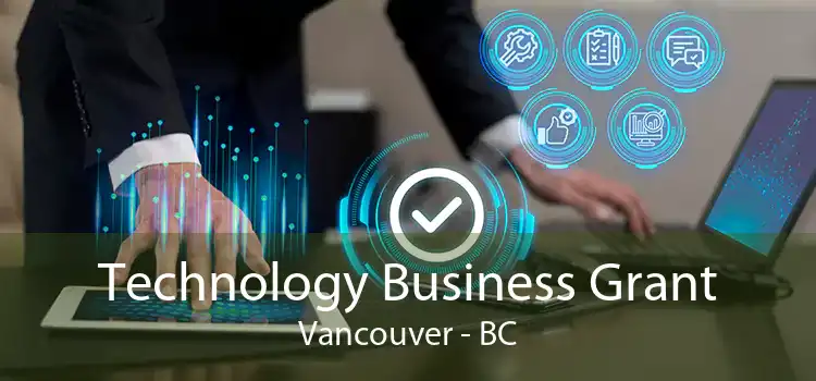 Technology Business Grant Vancouver - BC